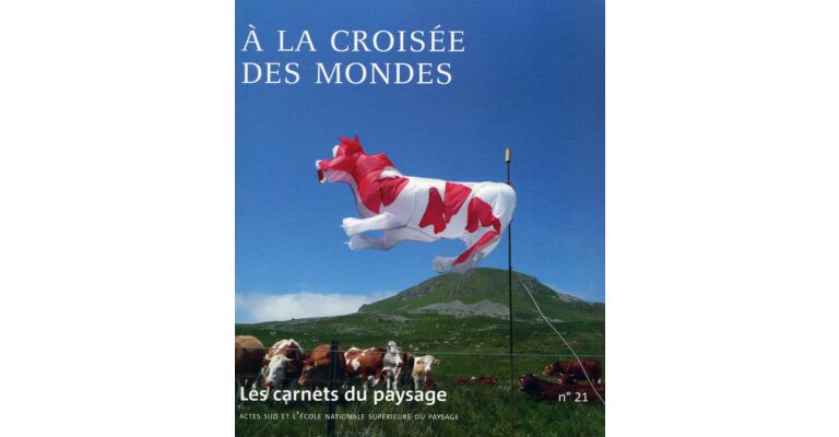 Les carnets du paysage 21 - À La Croisée des Mondes