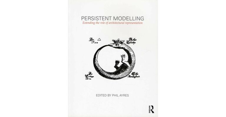 Persistent Modelling - Extending the role of Architectural Representation