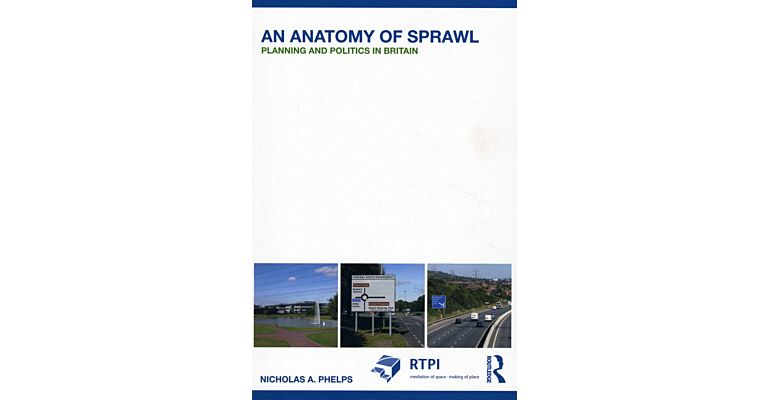 An Anatomy of Sprawl - Planning and Politics in Britain