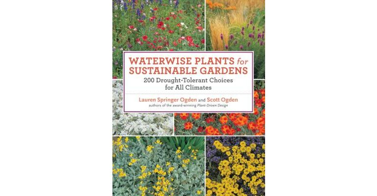 Waterwise Plants for Sustainable Gardens. 200 Drought-Tolerant Choises for All Climates