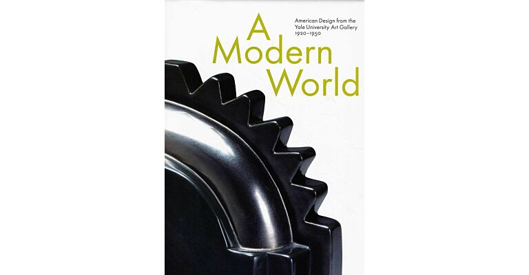 A Modern World. American Design from the Yale University Art Gallery 1920-1950