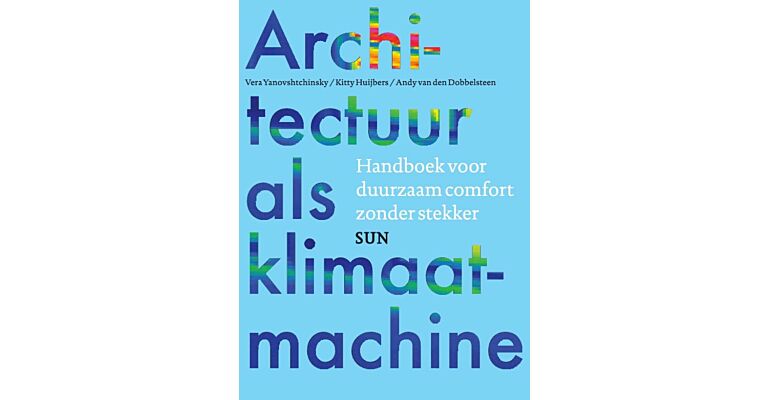 Architectuur als klimaatmachine - Handboek voor duurzaam comfort zonder stekker