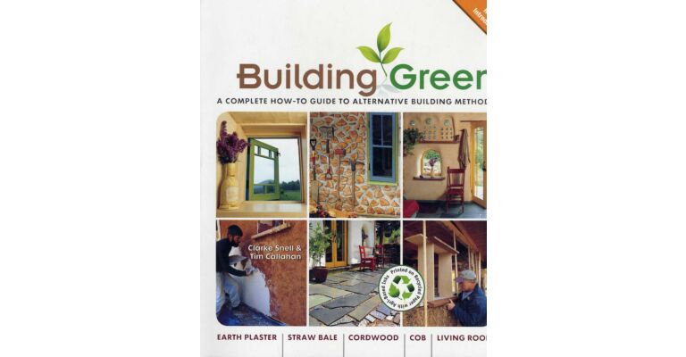 Building Green - A complete how-to guide to alternative building methods