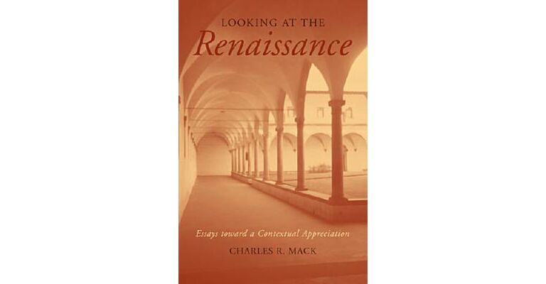 Looking at the Renaissance - Essays Toward A Contextual Appreciation