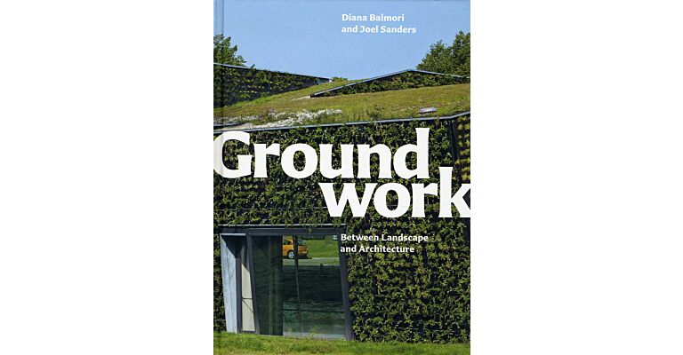 Groundwork : Between Landscape and Architecture
