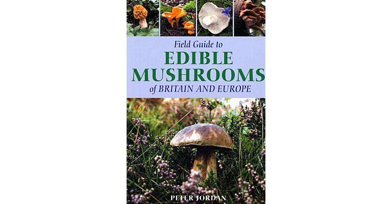 Field Guide to Edible Mushrooms of Britain and Europe