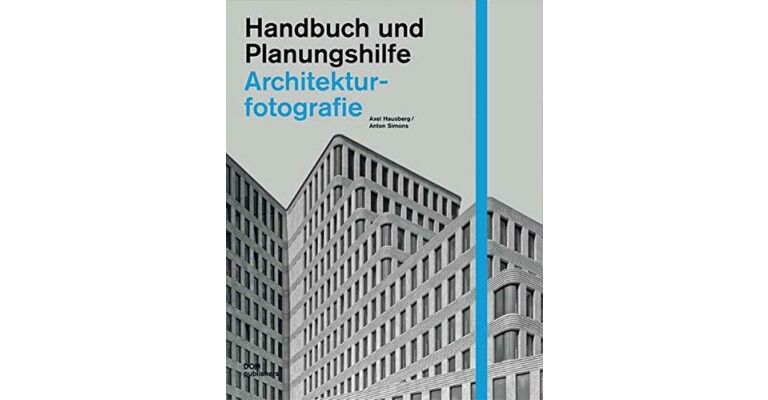 Architekturfotografie - Handbuch und Planungshilfe