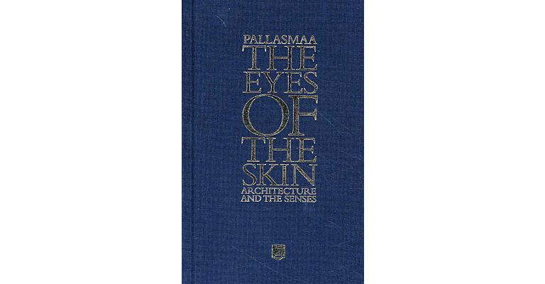 The Eyes of the Skin - Architecture and the Senses (3rd edition)