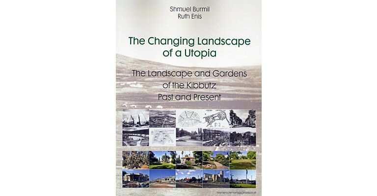 The Changing Landscape of a Utopia - The Landscape and Gardens of the Kibbutz Past and Present