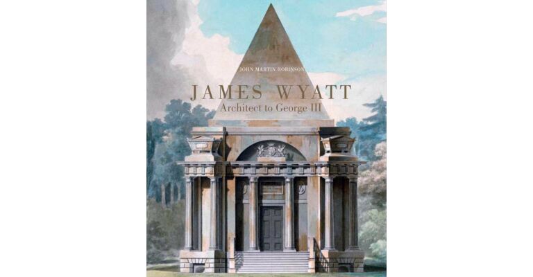 James Wyatt (1746-1813) - Architect to George III