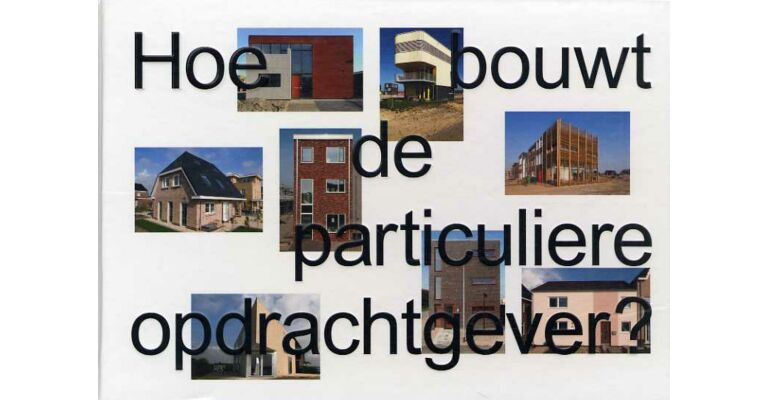 Hoe bouwt de particuliere opdrachtgever ?