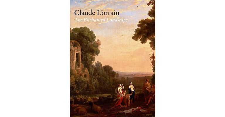 Claude Lorrain - The Enchanted Landscape