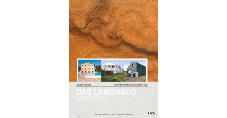 Das Landhaus. 33 ausgezeichnete Villen, Sommerhäuser und Refugie