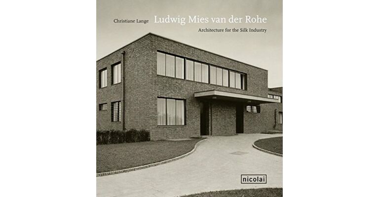 Ludwig Mies van der Rohe. Architecture for the Silk Industry