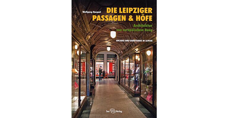 Die Leipziger Passagen & Höfe / Arcades and Courtyards in Leipzig
