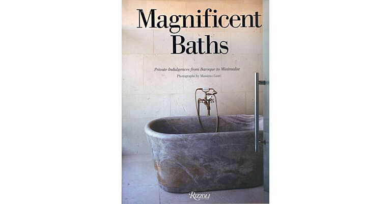 Magnificent Baths : Private Indulgences from Baroque to Minimalist