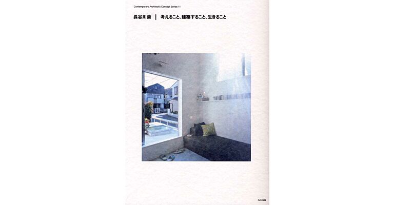 Go Hasegawa - Thinking, Making Architecture, Living