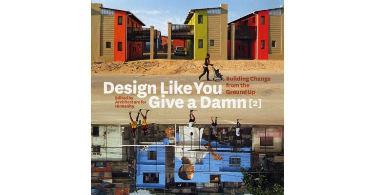 Design Like You Give A Damn [2]. Building Change from the Ground Up