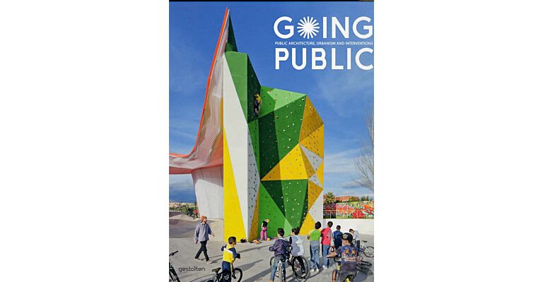 Going Public - Public Architecture, Urbanism and Interventions