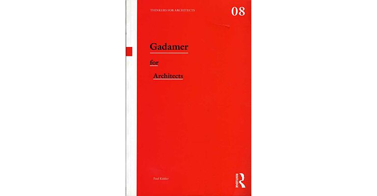 Thinkers for Architects 08 - Gadamer for Architects