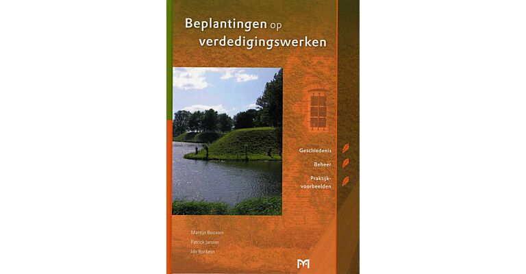 Beplantingen op Verdedigingswerken - Geschiedenis, beheer, praktijkvoorbeelden