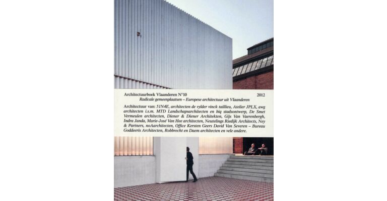Architectuurboek Vlaanderen (Nr 10 - 2012) Radicale Gemeenplaatsen