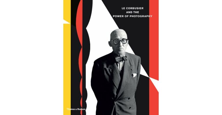 Le Corbusier and the Power of Photography