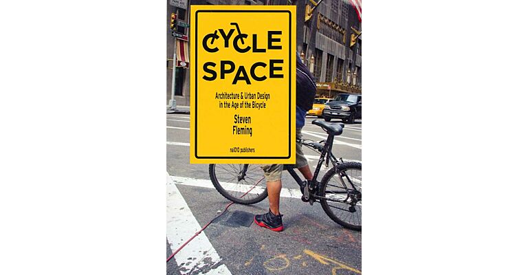 Cycle Space - Architectural and Urban Design in the Age of the Bicycle