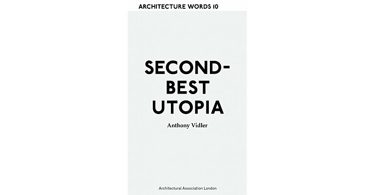 Architecture Words 10 - Second Best Utopia- Essays in Utopics