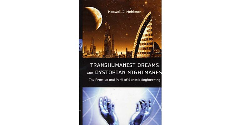 Transhumanist Dreams and Dystopian Nightmares