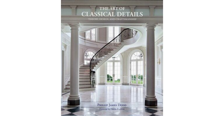 The Art of Classical Details. Theory, Design, and Craftsmanship (reprint 2017)