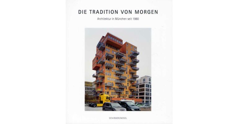 Die Tradition von Morgen - Architektur in München seit 1980