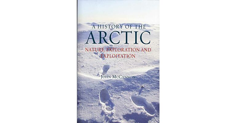 A History of the Arctic : Nature, Exploration and Exploitation