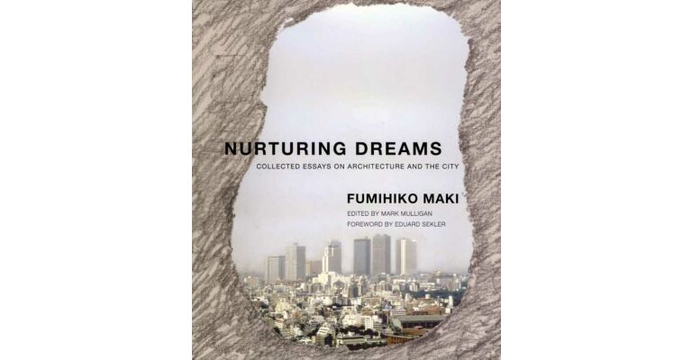 Fumihiko Maki - Nurturing Dreams (PBK)