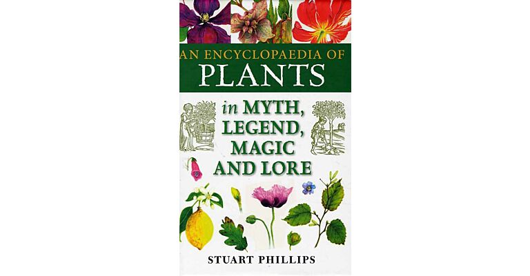 An Encyclopaedia of Plants in Myth, Legend, Magic and Lore