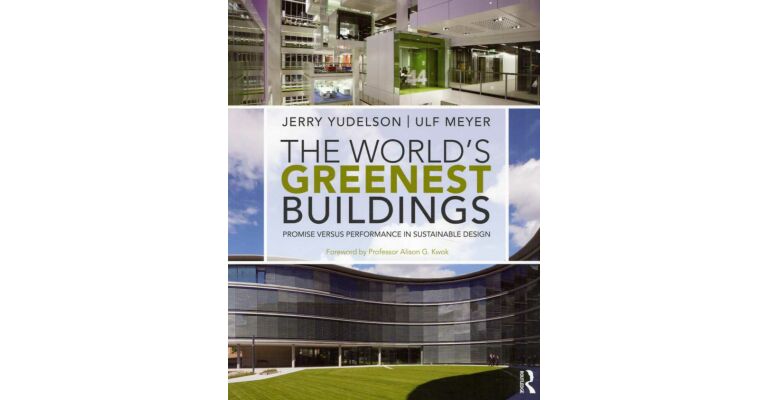 The World's Greenest Buildings - Promise versus Performance in Sustainable Design