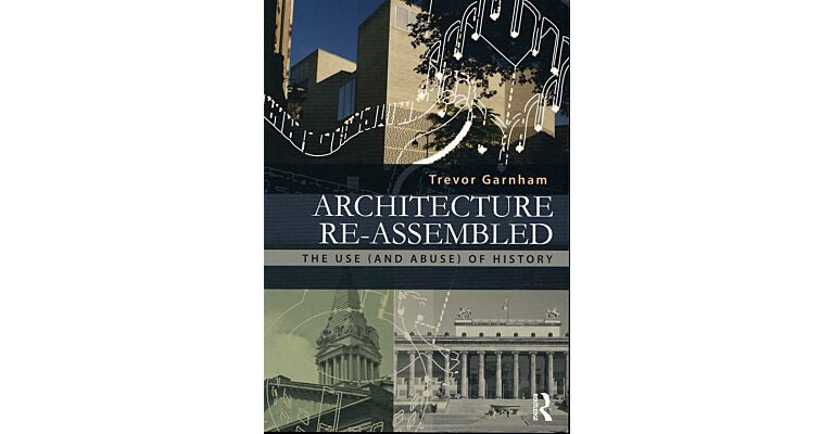 Architecture Re-assembled_The Use and (Abuse) of History