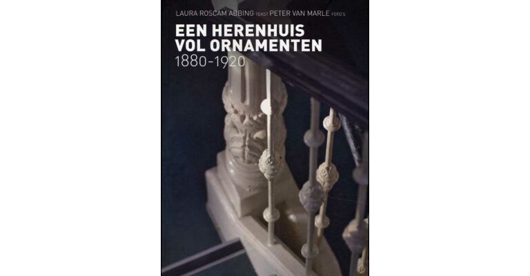 Een Herenhuis vol Ornamenten, 1880-1920