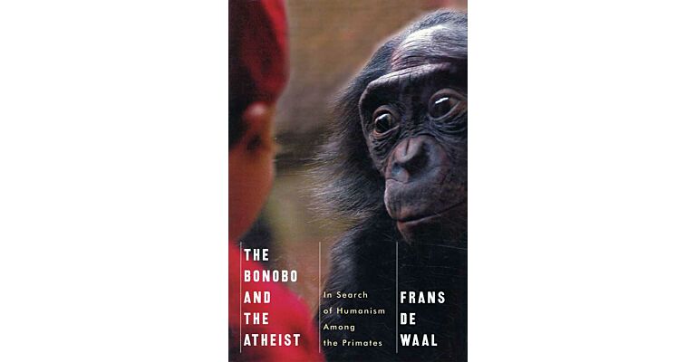 The Bonobo and the Atheist - In Search of Humanism among the Primates