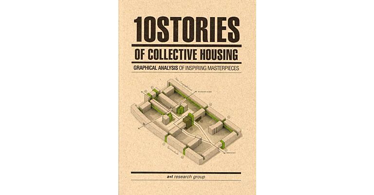 10 Stories of Collective Housing - A Graphic Analysis of Inspiring Masterpieces