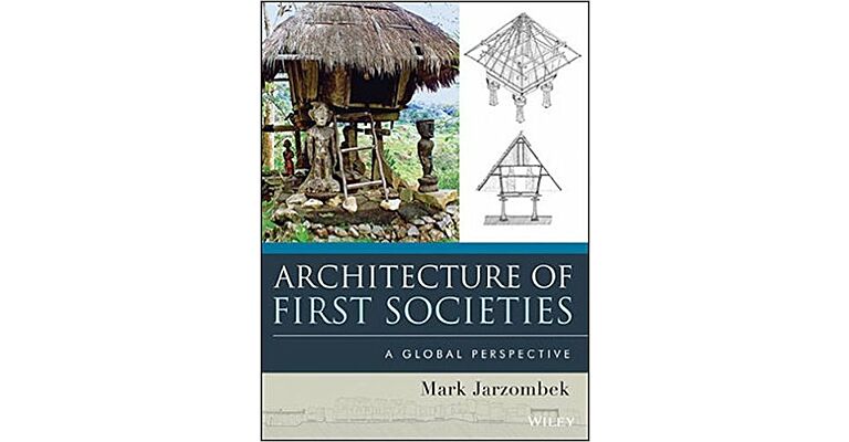 Architecture of First Societies - A Global Perspective