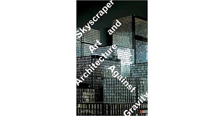 Skyscraper - Art and Architecture Against Gravity