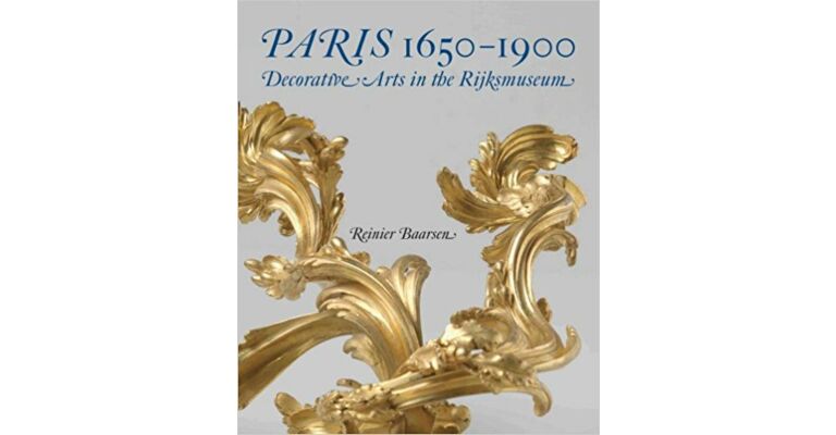 Paris 1650-1900 : Decorative Arts in the Rijksmuseum