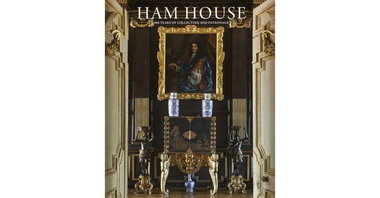 Ham House: 400 Years of Collecting and Patronage