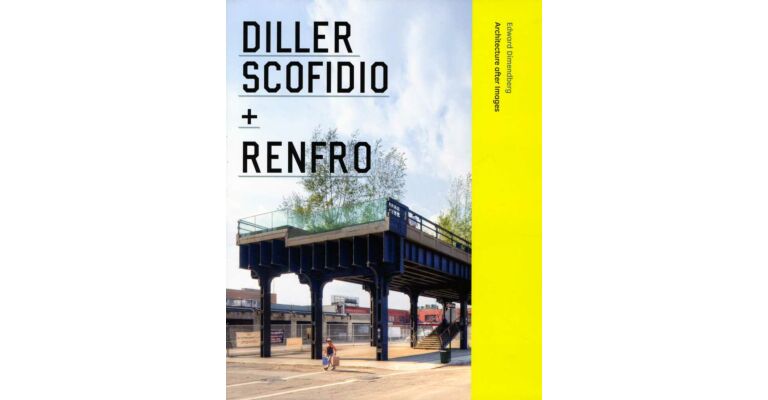 Diller Scofidio + Renfro : Architecture after Images