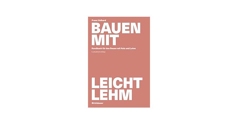 Bauen mit Leichtlehm - Handbuch für das Bauen mit Holz und Lehm (Ninth Edition)