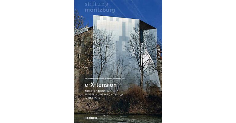 e-X-tension - Aktuelle Museums- und Ausstellungsarchitektur im Bestand