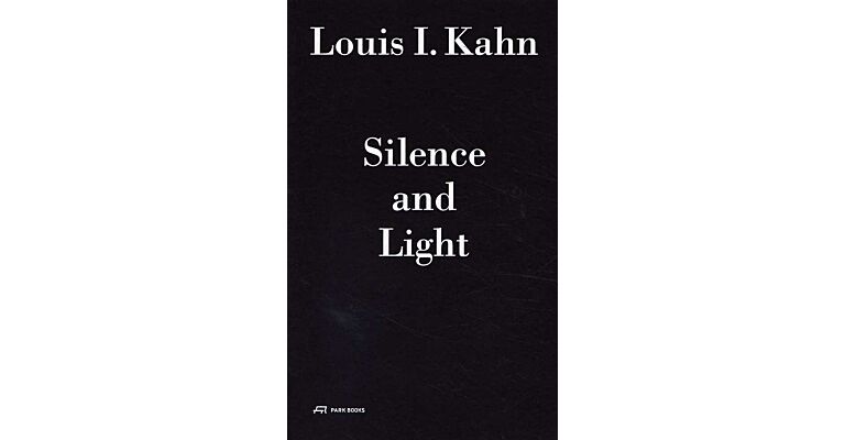 Louis I Kahn - Silence & Light