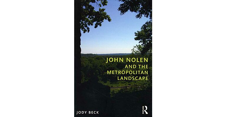 John Nolen and the Metropolitan Landscape