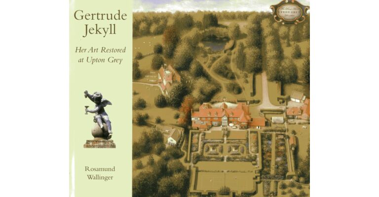 Gertrude Jekyll - Her Art Restored at Upton Grey